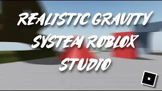 [FREE] REALISTIC GRAVITY SYSTEM ROBLOX STUDIO