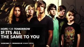 Hope For Tomorrow - If Its All The Same To You (Overcome EP - Track 4)
