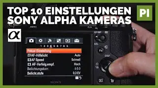 Top 10 Einstellungen für Sony Alpha Kameras 📷 Maximale Bildqualität!
