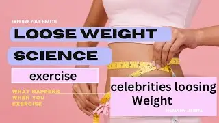 How to loose weight, science, celebrities’ transformation