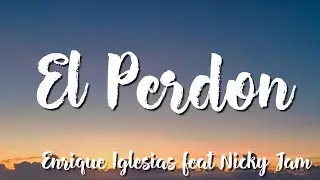 El Perdon - Enrique Iglesias feat Nicky Jam (Lyrics)