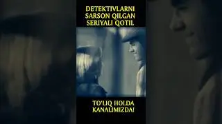DETEKTIVLARNI SARSON QILGAN SERIYALI QOTIL  #daxshatli #film #qotil_x