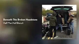 Half Man Half Biscuit - Beneath This Broken Headstone [Official Audio]