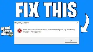 How To Easily Fix GTA 5 Error ERR_GFX_D3D_INIT Failed Initialization (2025)