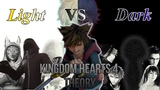 Kingdom Hearts IV(4)- Light VS. Dark Theory