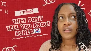 5 things they don't tell you about living in Korea 🇰🇷