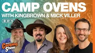 Ep 78 - Camp Ovens with Kingbrown & Mick Viller