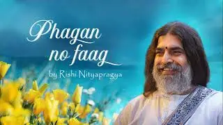 Phagan no Faag - New Song By Rishi Nityapragya 2024 | Rishi Nityapragya | Art of Living