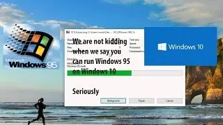 Windows: Run Windows 95 in Windows 11, 10, 8.1, or 7 Free!