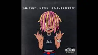 Lil Pump - Movin (feat. Smokepurrp)