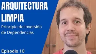 Episodio 10 - Principio de Inversión de Dependencias - Principios SOLID | Arquitectura Limpia
