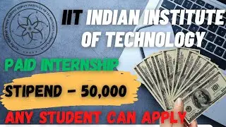 2023 Don't Miss Out: Apply for the IIT Paid Internship with a Stipend of up to 50,000!