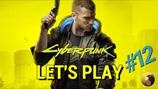 Cyberpunk 2077 - Let's Play e12 - The belly of the Beast