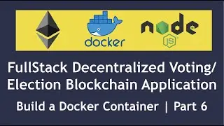 Build a Fullstack Decentralized Voting/Election Blockchain Application using Javascript | Part 6