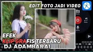 CARA EDIT FOTO JADI VIDEO EFEK TERBARU DI KINEMASTER DJ ADAMBARAI | PMV KINEMASTER TERBARU