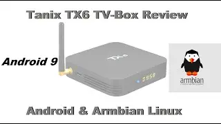 Tanix TX6 TV-Box - Android and Armbian Linux review
