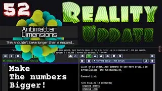 Antimatter Dimensions Reality Update Episode 52: THE AUTOMATOR!!!!!