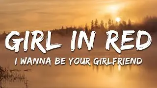 girl in red - i wanna be your girlfriend (Lyrics)