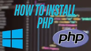 How to Install PHP in Windows 10/11 [ 2024 Update ]