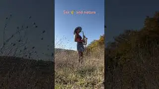 The saxophone is a voice without words, it’s nice to play in nature 