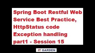 Spring Boot Restful Web Service Best Practice, HttpStatus code Exception handling part - Session 15