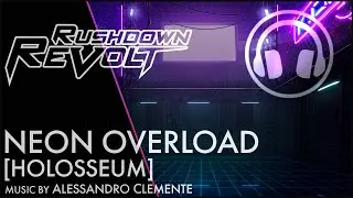 Neon Overload - Alessandro Clemente - Rushdown Revolt Soundtrack