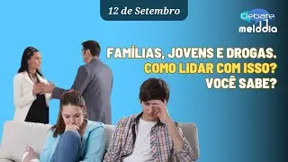 Famílias, jovens e dr0g4s. COMO LIDAR COM ISSO? Você sabe?
