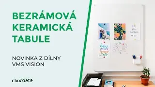 Bezrámová keramická tabule ekoTAB – Novinka z dílny VMS VISION