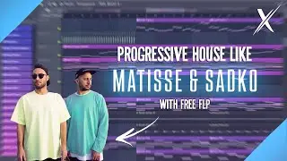 How To Make Progressive House Like Matisse & Sadko FREE FLP -  FL Studio Tutorial