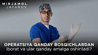 Operatsiya qanday bosqichlardan iborat va ular qanday amalga oshiriladi?