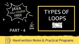 Loops in Java [Chapter - 4] | Types of Loops with Practical Examples (For Beginners) | Java loops