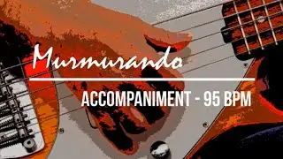 Murmurando (Fon-Fon e Mario Rossi [Choro]) - Accompaniment track (95 BPM)