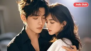【Indo Dub】Dinikahkan Paksa, Tapi Malah Jadi Dimanja CEO Terbaik! Luka Masa Lalu Sembuh Bersamanya.
