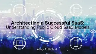 Architecting a Successful SaaS: Understanding Public Cloud SaaS Models