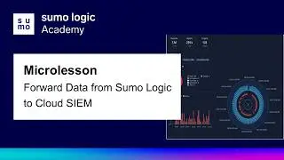 Microlesson: Forward data from Sumo Logic to Cloud SIEM