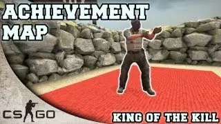 CS:GO Achievement Map ▪ King of the Kill ▪