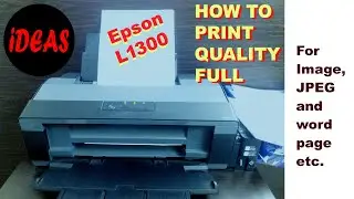 How to quality full print | Epson L1300 | iDEAS