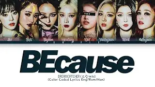 DREAMCATCHER (드림캐쳐) - BEcause | 8 members ver. | (Color Coded Lyrics Eng/Rom/Han)