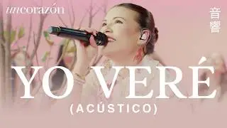 Un Corazón - Yo Veré (Acústico)