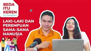 Laki-laki dan Perempuan sama-sama Manusia | Beda Itu Keren!