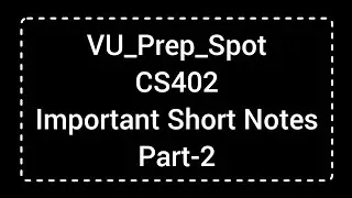 CS402 Lecture Wise Important Short Notes Part-2 | CS402 Mid-term and Final-term Preparation