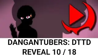 DanganTubers:DTTD TinyLeaf 10/18