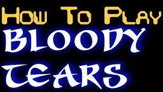 How To Play Bloody Tears JMT