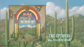 THE UPTONES "One Free New World" {1982) 96 Rock KLPX DESERT TRAX Lp