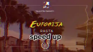 Rasta - Euforija | Speed up