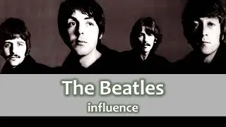 THE BEATLES - Influence