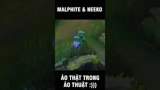 Malphite & Neeko. Ảo thật trong ảo thuật 😂😂😂 #leagueoflegends #rumple #lienminhhuyenthoai