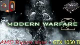 Call Of Duty Modern Warfare 2 (Max Settings) on AMD Ryzen 1600 + GTX 1050Ti