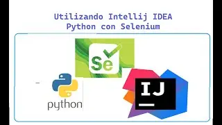 Python con Selenium: Utilizando Intellij Idea IDE Pruebas Python con Selenium