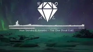 Alan Skindro & Almebo - The One [Roal! VIP Edit]